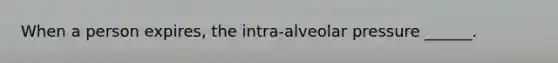 When a person expires, the intra-alveolar pressure ______.