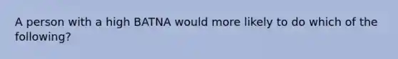 A person with a high BATNA would more likely to do which of the following?