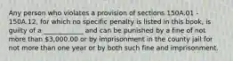 Any person who violates a provision of sections 150A.01 - 150A.12, for which no specific penalty is listed in this book, is guilty of a ____________ and can be punished by a fine of not more than 3,000.00 or by imprisonment in the county jail for not more than one year or by both such fine and imprisonment.