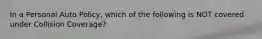 In a Personal Auto Policy, which of the following is NOT covered under Collision Coverage?