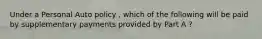 Under a Personal Auto policy , which of the following will be paid by supplementary payments provided by Part A ?