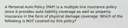 A Personal Auto Policy (PAP) is a multiple line insurance policy since it provides auto liability coverage as well as property insurance in the form of physical damage coverage. Which of the following is NOT covered by this policy?