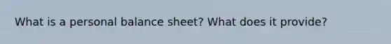 What is a personal balance sheet? What does it provide?