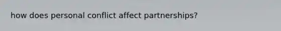 how does personal conflict affect partnerships?