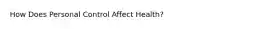 How Does Personal Control Affect Health?