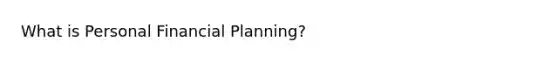 What is Personal Financial Planning?