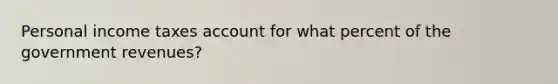 Personal income taxes account for what percent of the government revenues?