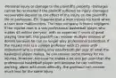 -Personal injury or damage to the plaintiff's property -Damages cannot be recovered if the plaintiff suffered no injury -Damages recoverable depend on the effect of the injury on the plaintiff's life or profession -EX: Suppose that a man injures his hand when a train door malfunctions. The train company is found negligent. If the injured man is a star professional basketball player who makes 5 million per year, with an expected 7 years of good playing time left, this plaintiff can recover multiple millions of dollars because he can no longer play professional basketball. If the injured man is a college professor with 15 years until retirement who is making only one-fortieth per year of what the basketball player makes, he can recover some money for his injuries. However, because he makes a lot less per year than the professional basketball player and because he can continue working, albeit with more difficulty, the professor can recover much less for the same injury