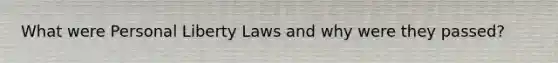 What were Personal Liberty Laws and why were they passed?