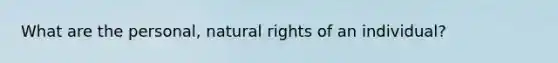 What are the personal, natural rights of an individual?