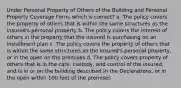 Under Personal Property of Others of the Building and Personal Property Coverage Form, which is correct? a. The policy covers the property of others that is within the same structures as the insured's personal property b. The policy covers the interest of others in the property that the insured is purchasing on an installment plan c. The policy covers the property of others that is within the same structures as the insured's personal property, or in the open on the premises d. The policy covers property of others that is in the care, custody, and control of the insured, and is in or on the building described in the Declarations, or in the open within 100 feet of the premises