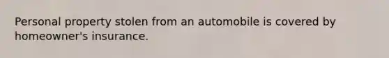 Personal property stolen from an automobile is covered by homeowner's insurance.