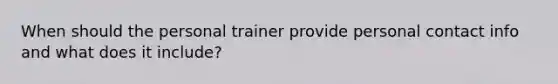 When should the personal trainer provide personal contact info and what does it include?