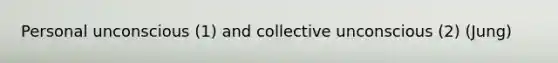 Personal unconscious (1) and collective unconscious (2) (Jung)