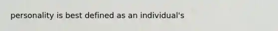 personality is best defined as an individual's