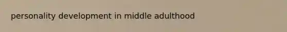 personality development in middle adulthood