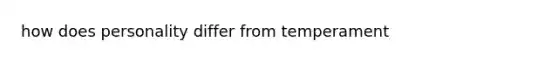 how does personality differ from temperament