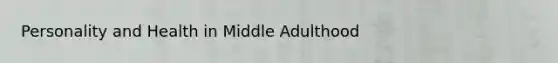 Personality and Health in Middle Adulthood