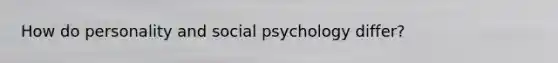 How do personality and social psychology differ?