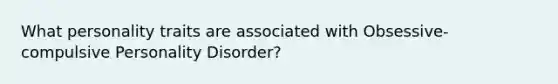 What personality traits are associated with Obsessive-compulsive Personality Disorder?