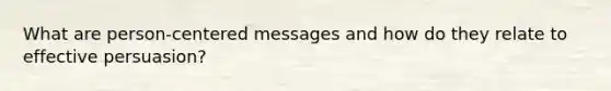 What are person-centered messages and how do they relate to effective persuasion?