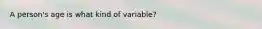 A person's age is what kind of variable?