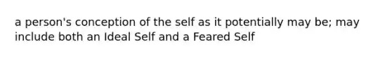 a person's conception of the self as it potentially may be; may include both an Ideal Self and a Feared Self