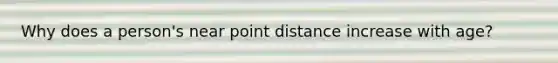 Why does a person's near point distance increase with age?