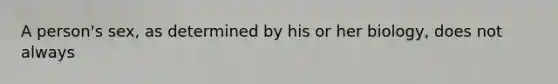 A person's sex, as determined by his or her biology, does not always