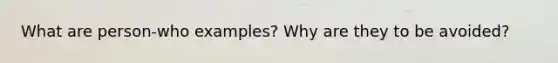 What are person-who examples? Why are they to be avoided?