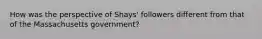 How was the perspective of Shays' followers different from that of the Massachusetts government?