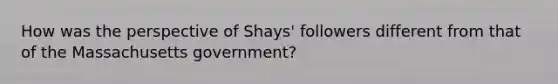 How was the perspective of Shays' followers different from that of the Massachusetts government?