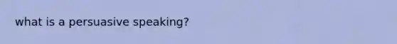 what is a persuasive speaking?