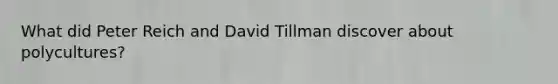 What did Peter Reich and David Tillman discover about polycultures?