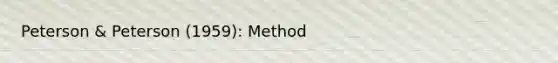 Peterson & Peterson (1959): Method