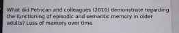 What did Petrican and colleagues (2010) demonstrate regarding the functioning of episodic and semantic memory in older adults? Loss of memory over time