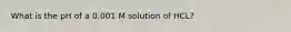 What is the pH of a 0.001 M solution of HCL?