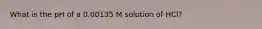 What is the pH of a 0.00135 M solution of HCl?