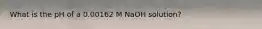 What is the pH of a 0.00162 M NaOH solution?