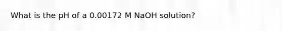 What is the pH of a 0.00172 M NaOH solution?