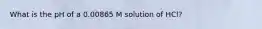 What is the pH of a 0.00865 M solution of HCl?