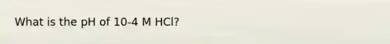 What is the pH of 10-4 M HCl?