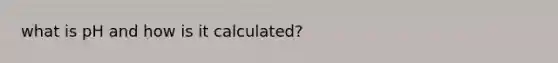 what is pH and how is it calculated?