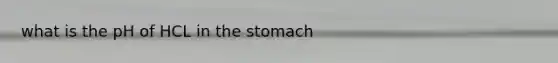 what is the pH of HCL in the stomach