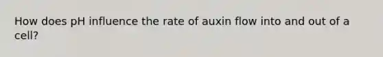 How does pH influence the rate of auxin flow into and out of a cell?