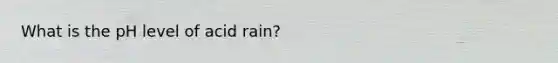 What is the pH level of acid rain?