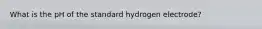 What is the pH of the standard hydrogen electrode?