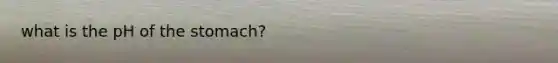 what is the pH of the stomach?