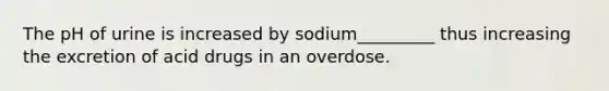 The pH of urine is increased by sodium_________ thus increasing the excretion of acid drugs in an overdose.