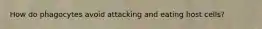 How do phagocytes avoid attacking and eating host cells?